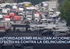 Transportistas viven terror en las carreteras del Estado de México