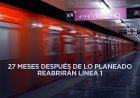 Ya hay fecha para reabrir la línea 1; esto tardó en terminarse