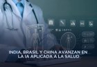 Países BRICS adoptan inteligencia artificial para transformar la atención en salud