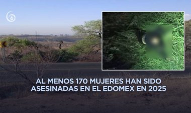 Encuentran cadáveres de mujeres con signos de violencia en Ixtapaluca y Chicoloapan