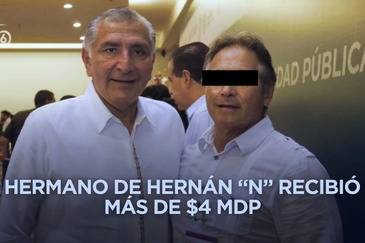 Gobierno de Adán Augusto otorgó contratos millonarios a hermano de presunto líder criminal