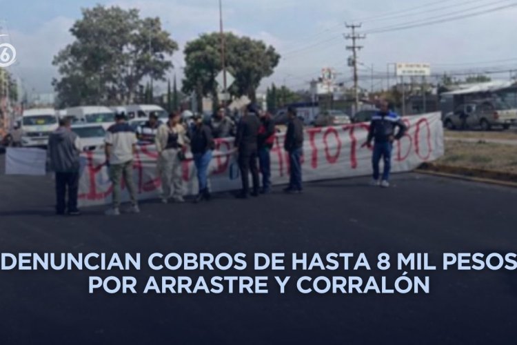 Transportistas bloquean la México-Texcoco por cobros excesivos de grúas