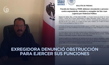 Vinculan a exfuncionarios de Oaxaca por presunta violencia política de género