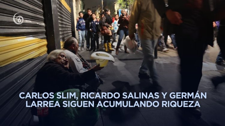 Crece fortuna de ultrarricos en México y erosionan la democracia, alerta OXFAM