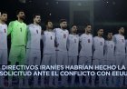 FIFA descarta trasladar a México partidos de Irán en el Mundial