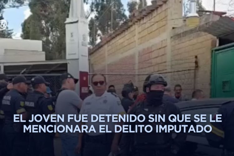 A sus 18 años: detenido sin delito ni respuesta oficial en Edomex