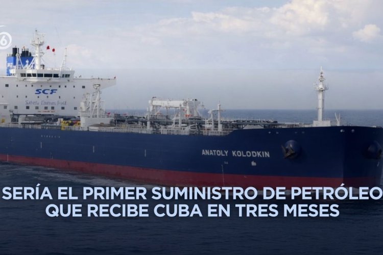Llega a Cuba buque con petróleo procedente de Rusia