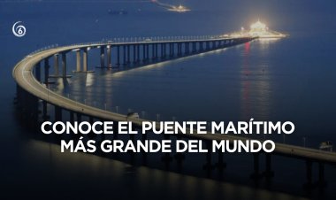 El puente marítimo más largo del mundo: La megaobra china que mueve 14 mil mdd en un trimestre