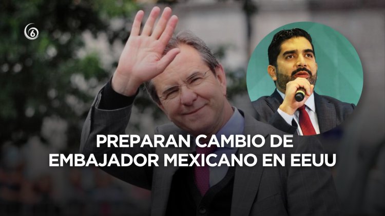 Se perfila cambio en la embajada de México en EEUU; saldría Moctezuma y llegaría Lazzeri