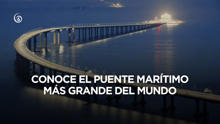 El puente marítimo más largo del mundo: La megaobra china que mueve 14 mil mdd en un trimestre