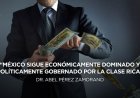 Opinión: En la historia de México, los ricos controlan el poder
